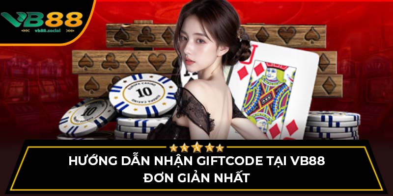 Hướng dẫn nhận giftcode tại VB88 đơn giản nhất