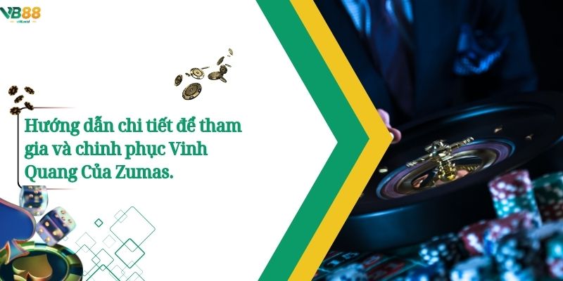 Hướng dẫn chi tiết để tham gia và chinh phục Vinh Quang Của Zumas.