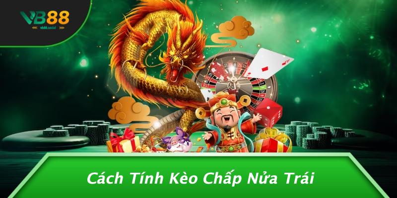 Cách Tính Kèo Chấp Nửa Trái